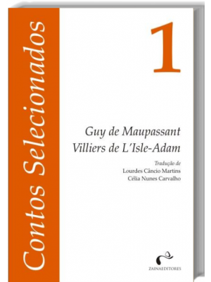 Contos Selecionados N.º 1  - Guy de Maupassant / Villiers de L'Isle-Adam